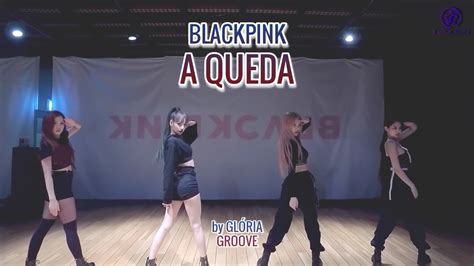 Blackpink A Queda Gloria Groove Magic Dance With Kill This Love