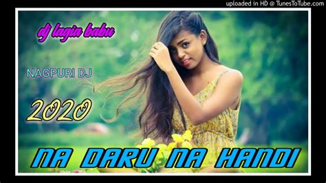 Na Daru Na Hadi Na Beear Guiya Re New Nagpuri Dj Song 2020 New Ho