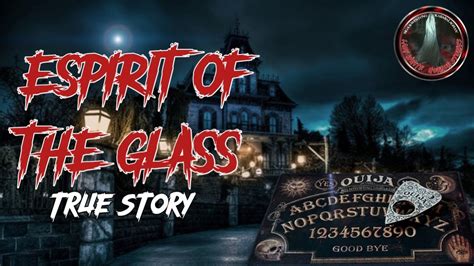 Spirit Of The Glass Full Story Youtube