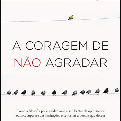 CORAGEM DE NÃO AGRADAR ICHIRO KISHIMI FUMITAKE KOGA LIVROS ONLINE