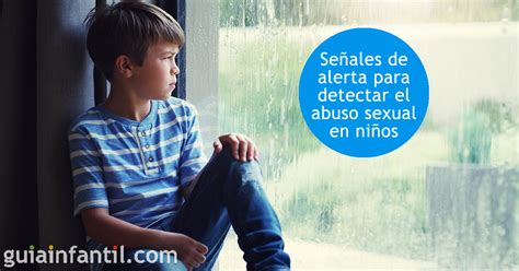 6 Importantes Señales De Alerta Para Detectar El Abuso Sexual En Niños