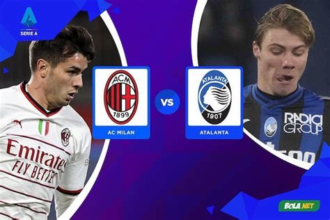 Prediksi Ac Milan Vs Atalanta Februari Bola Net