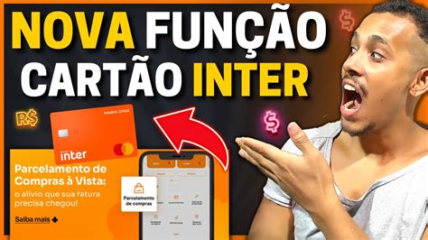 FACILITOU TUDO NOVA FUNÇÃO BANCO INTER PARA O CARTÃO DE CRÉDITO Rei