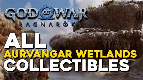 God Of War Ragnarok Aurvangar Wetlands All Collectible Locations YouTube