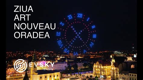 Ziua Mondiala Art Nouveau Oradea 2023 DRONE SHOW EVSKY YouTube