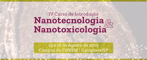 IV Curso de Introdução à Nanotecnologia e Nanotoxicologia CNPEM