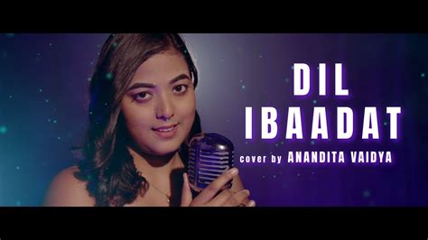 Dil Ibaadat Cover By Anandita Vaidya Tum Mile Kk Emraan Hashmi