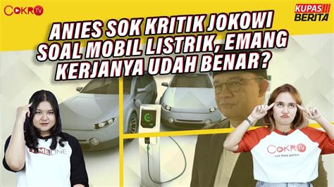 Anies Sok Kritik Jokowi Soal Mobil Listrik Emang Kerjanya Udah Benar