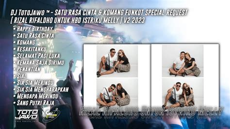 Dj Totojawo Satu Rasa Cinta Komang Funkot Special Request Rizal