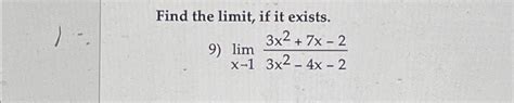 Solved Find The Limit ﻿if It Exists Limx→13x2 7x 23x2 4x 2