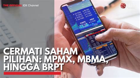 Cermati Saham Pilihan MPMX MBMA Hingga BRPT IDX CHANNEL YouTube