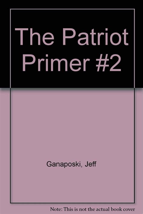 The Patriot Primer 2 Jeff Ganaposki Books