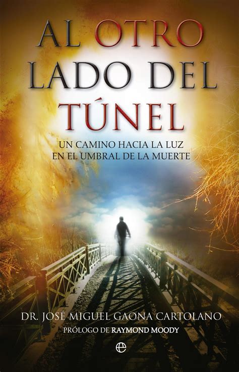 Al otro lado del túnel Un camino hacia la luz en el umbral de la