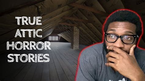 True Attic Horror Stories Reaction Youtube