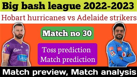 Big Bash 2022 23 Match No 30 Adelaide Strikers Vs Hobart Hurricanes