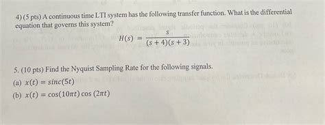 Solved 4 5 Pts A Continuous Time LTI System Has The Following