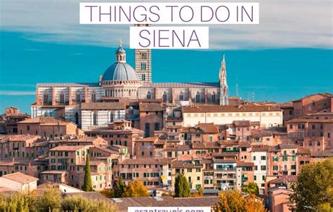 Best Things To Do In Siena In One Day Arzo Travels