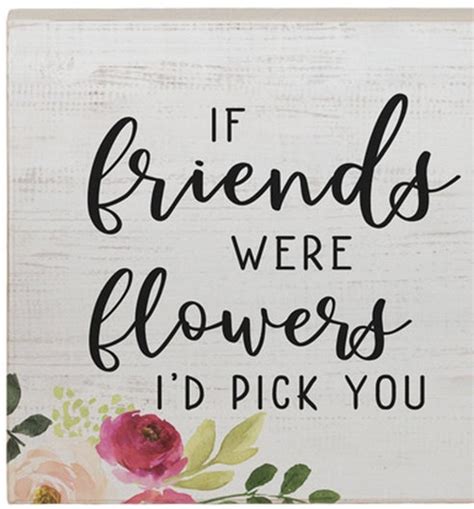 If Friends Were Flowers I D Pick You Rustic Wood Sign Etsy