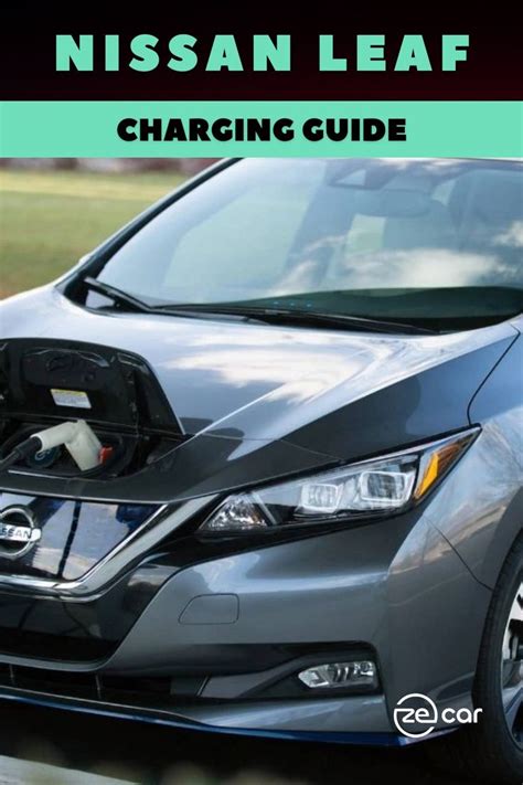 Nissan Leaf Charging Guide In 2024 Nissan Leaf Nissan Nissan Electric Car