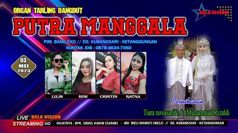 STREAMING LIVE ORGAN DANGDUT PUTRA MANGGALA RABU 03 MEI 2023 SIANG