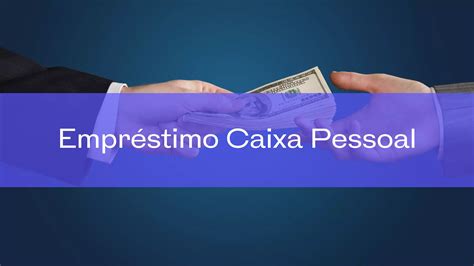 Empréstimo Caixa Pessoal Empréstimo Pessoal Sem Complicação