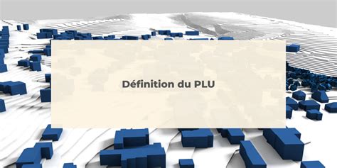 Qu est ce que le PLU Définition du Plan Local d Urbanisme