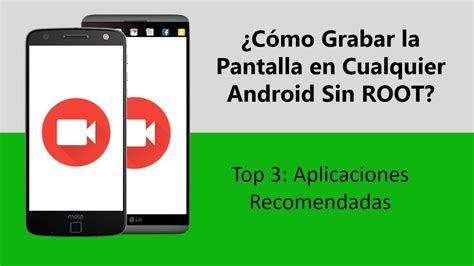 Como Grabar La Pantalla En Android Sin Root Las 3 Mejores Apps