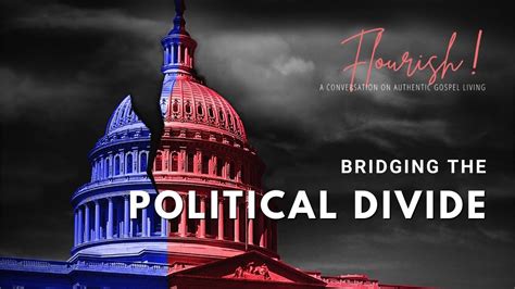 Bridging The Political Divide Flourish Blog Youtube