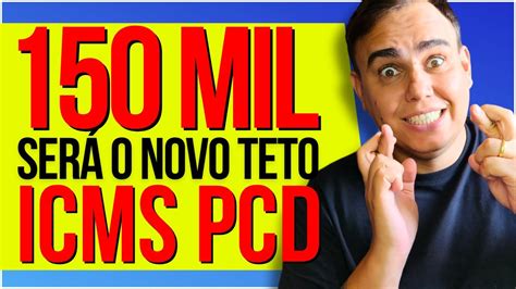 Incr Vel Novo Teto De Icms Pcd Ser De Mil Auto Carros Pcd