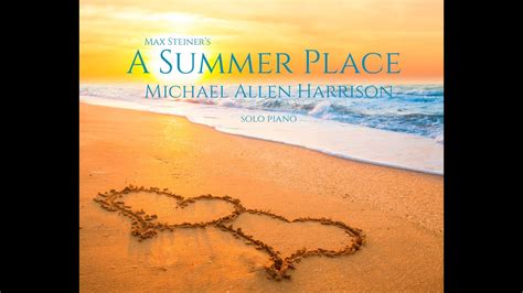 A Summer Place Max Steiner Michael Allen Harrison Solo Piano Youtube