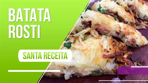 Aprenda A Preparar Uma Deliciosa Batata Rosti YouTube