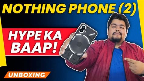 Nothing Phone Unboxing First Impression Gadget Times