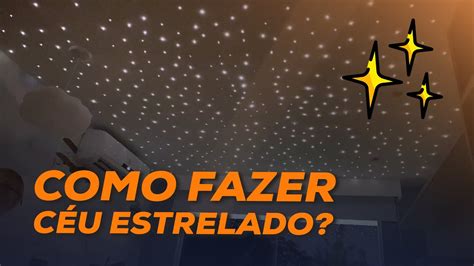 Aprenda Como Fazer Teto Estrelado 5 Dicas para Montar Céu como