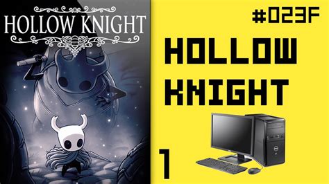 Hollow Knight PC Parte 1 de 2 023F GUÍA 112 COMPLETO YouTube