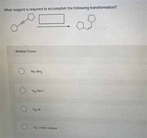 Solved What Reagent Is Required To Accomplish The Following Chegg