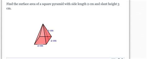 Find The Surface Area Of A Square Pyramid With Side Length Cm And