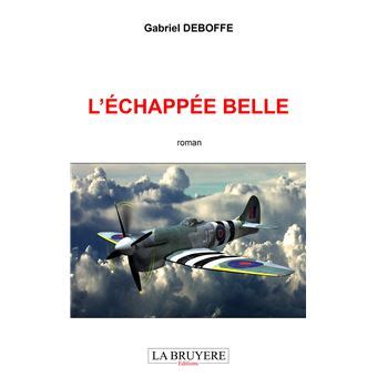 L échappée belle broché Gabriel Deboffe Achat Livre fnac