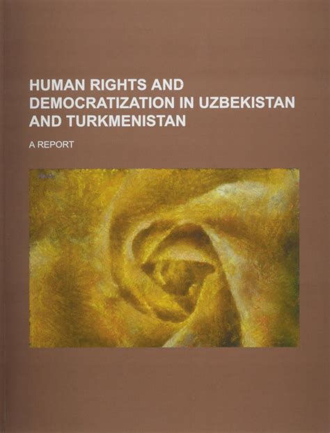 Human Rights And Democratization In Uzbekistan And Turkmenistan Us