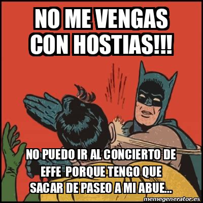 Meme Batman Slaps Robin No Me Vengas Con Hostias No Puedo Ir Al