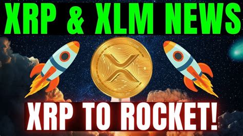 XRP XLM TO ROCKET LATEST UPDATE XRP BIG NEWS TODAY S YouTube