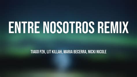 Entre Nosotros REMIX Tiago PZK LIT Killah Maria Becerra Nicki