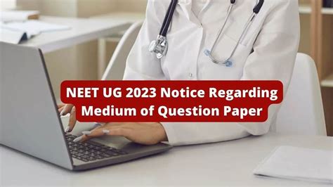 Neet Ug 2023 Nta Releases Clarification Notice Regarding Medium Of Question Paper Check