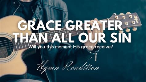 Grace Greater Than All Our Sin With Lyrics Youtube