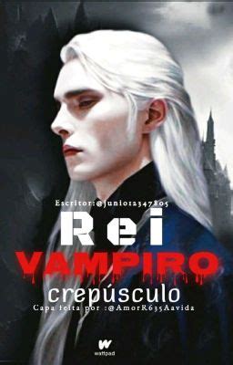 Rei Vampiro Crep Sculo Cap Tulo Wattpad