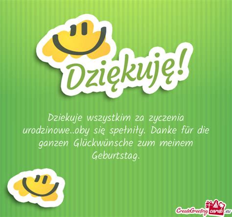 Dziekuje wszystkim za zyczenia urodzinowe oby się spełniły Danke für