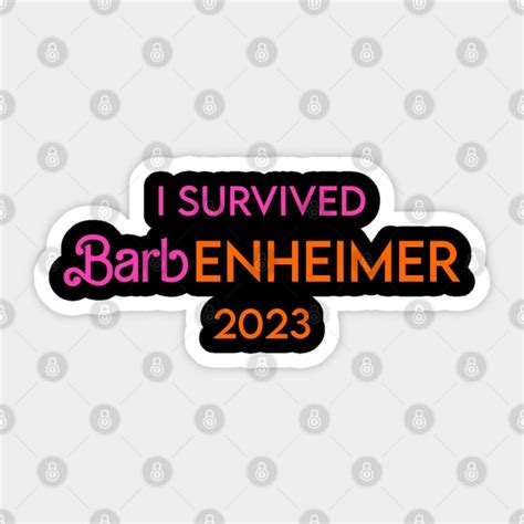 I Survived Barbenheimer 2023 Barbenheimer Sticker Teepublic