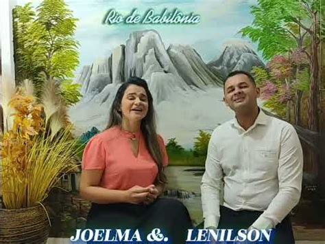 RIO DE BABILÔNIA LENILSON E JOELMA YouTube