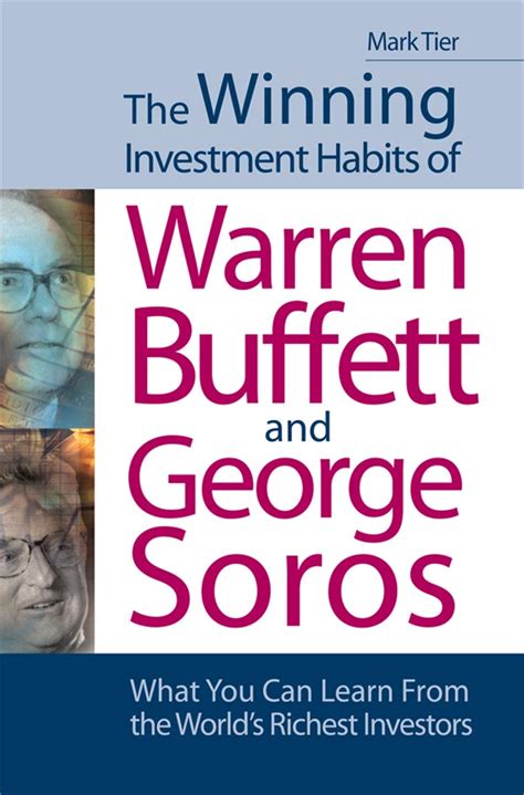 The Winning Investment Habits Of Warren Buffett And George Soros What