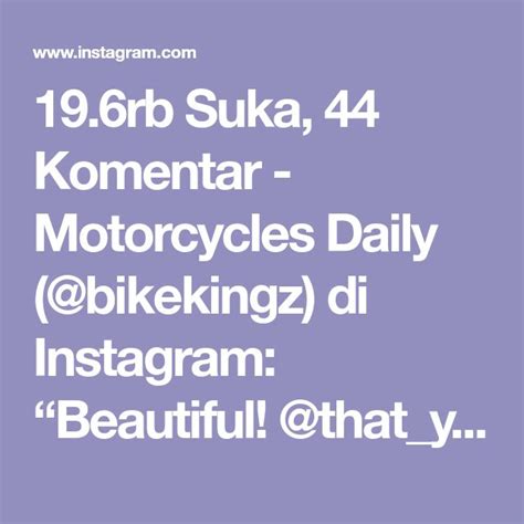 19 6rb Suka 44 Komentar Motorcycles Daily Bikekingz Di Instagram