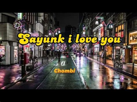 CHOMBI Sayunk I Love You LIRIK YouTube